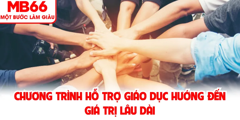 Chương Trình Hỗ Trợ Giáo Dục Hướng Đến Giá Trị Lâu Dài