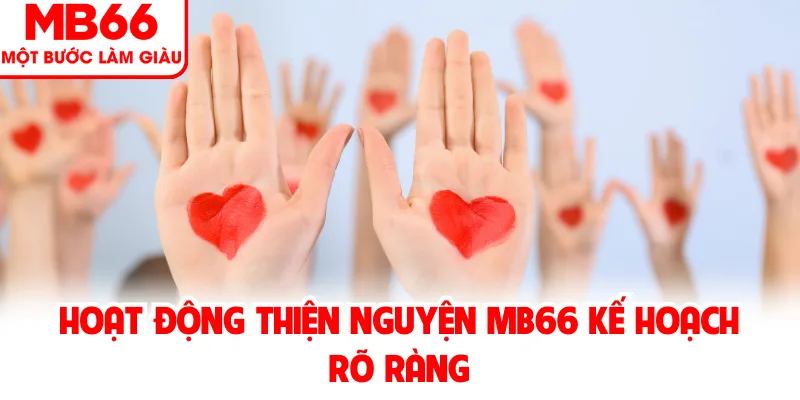 Hoạt Động Thiện Nguyện MB66 Kế Hoạch Rõ Ràng