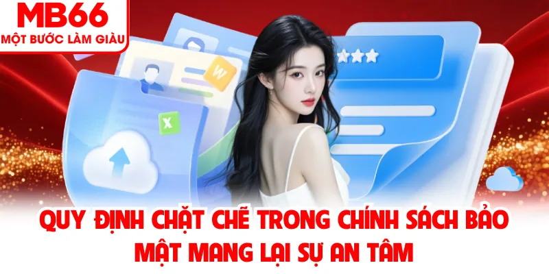 Quy định chặt chẽ trong chính sách bảo mật mang lại sự an tâm